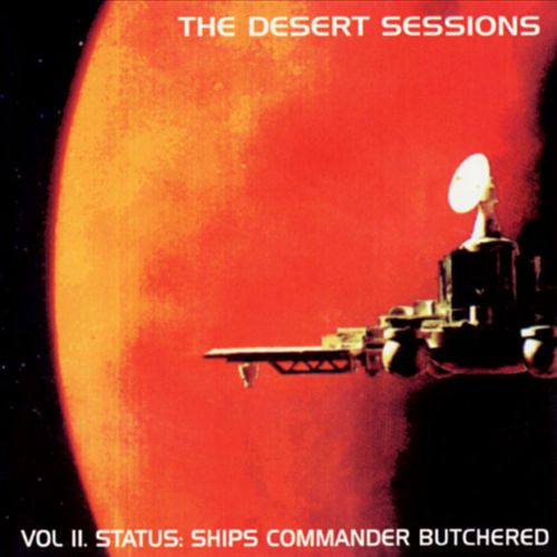Desert Sessions, Vol. 2: Status, Ship's Commander Butchered
