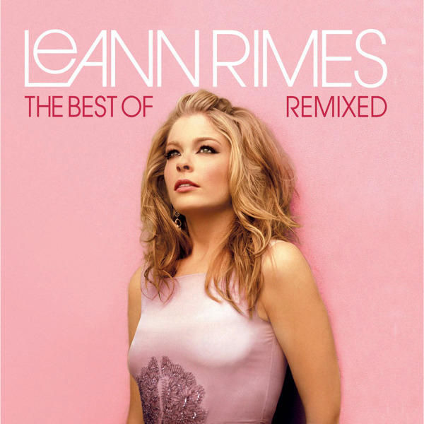 The Best of LeAnn Rimes (Remixed)