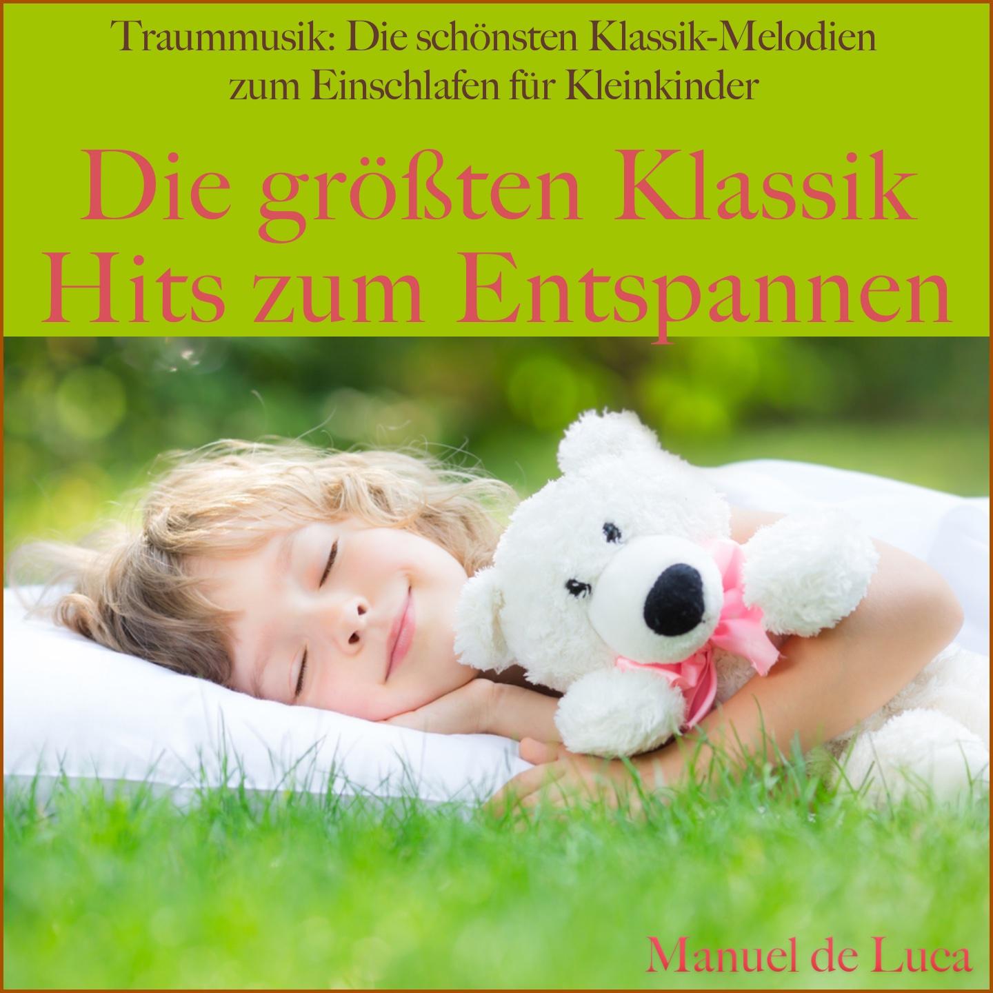Traummusik: Die sch nsten KlassikMelodien zum Einschlafen fü r Kleinkinder Die gr ten klassik hits zum entspannen