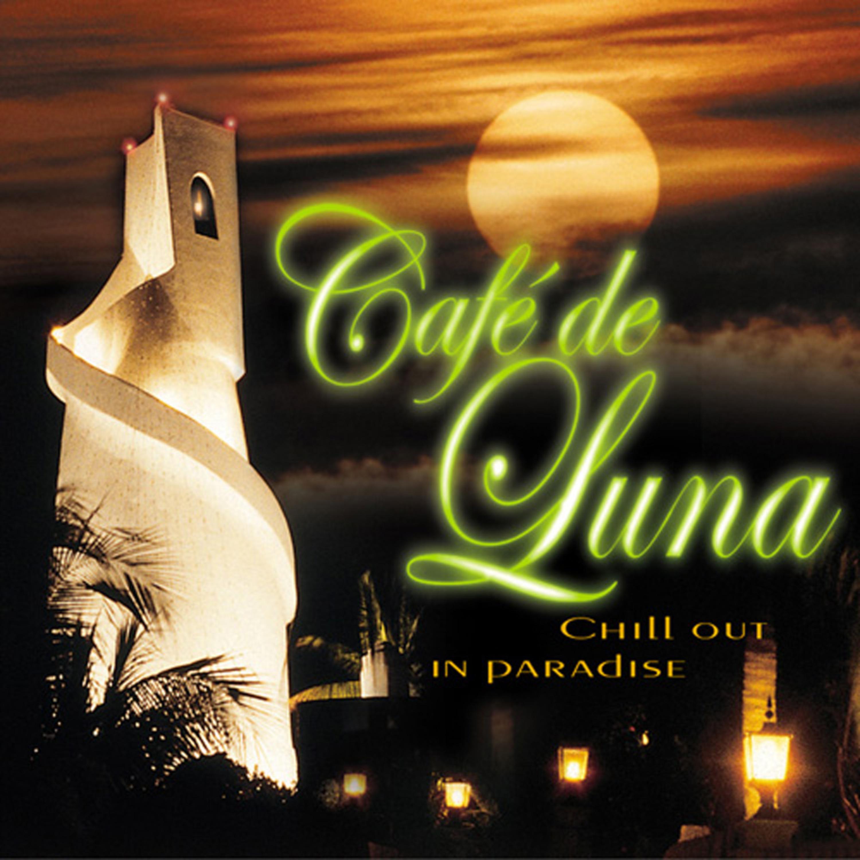 Cafe de Luna Chill Out In Paradise