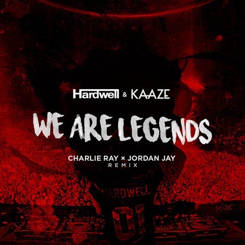 We Are Legends (Charlie Ray & Jordan Jay Remix)