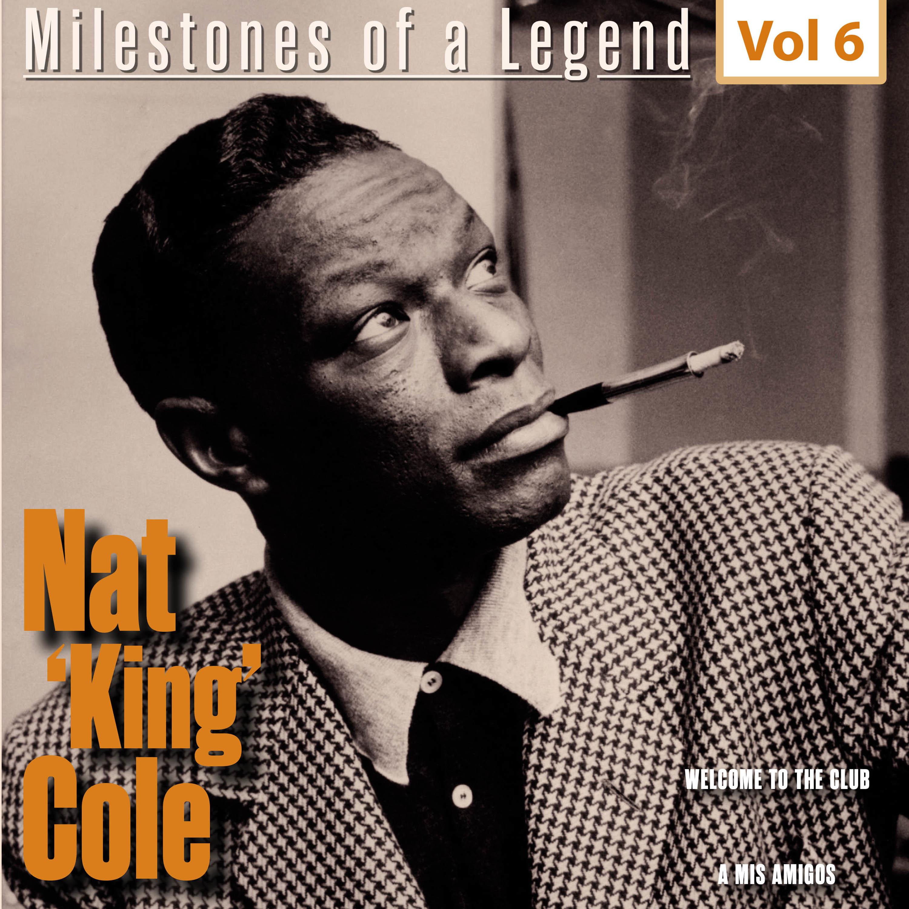 Milestones of a Legend Nat King Coles, Vol. 6