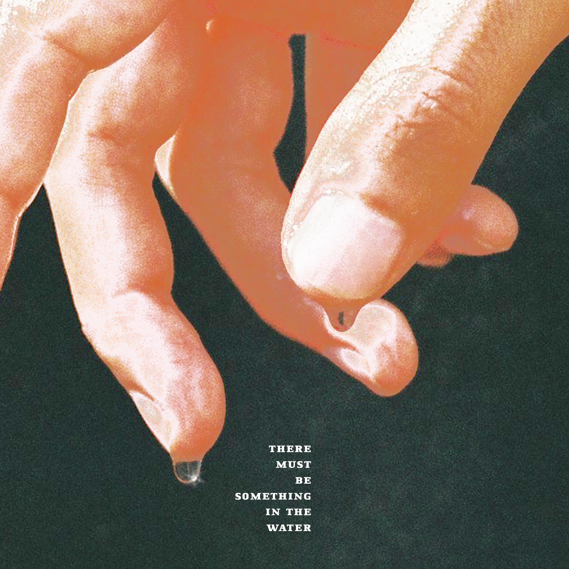 There Must Be Something in the Water