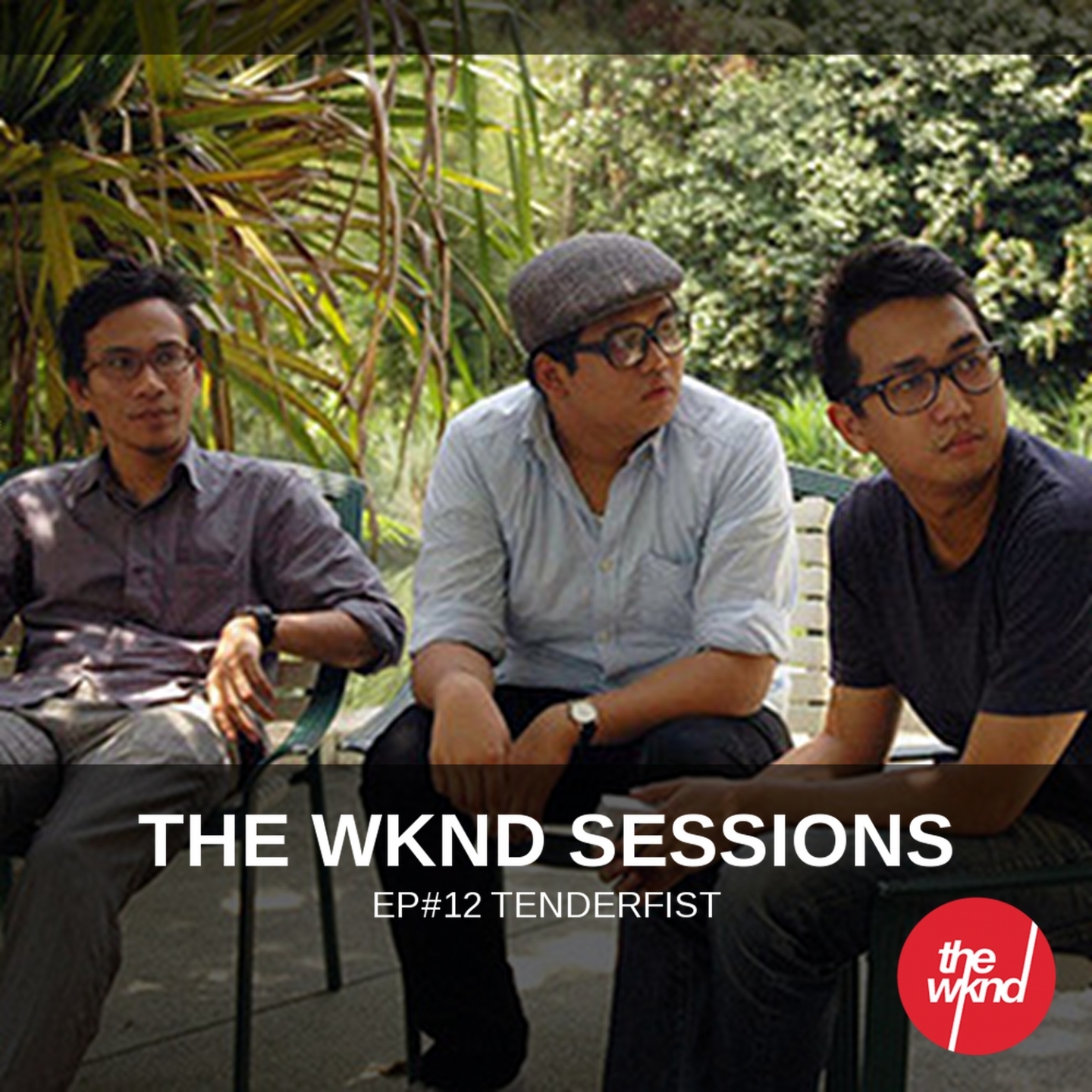 The Wknd Sessions Ep. 12: Tenderfist