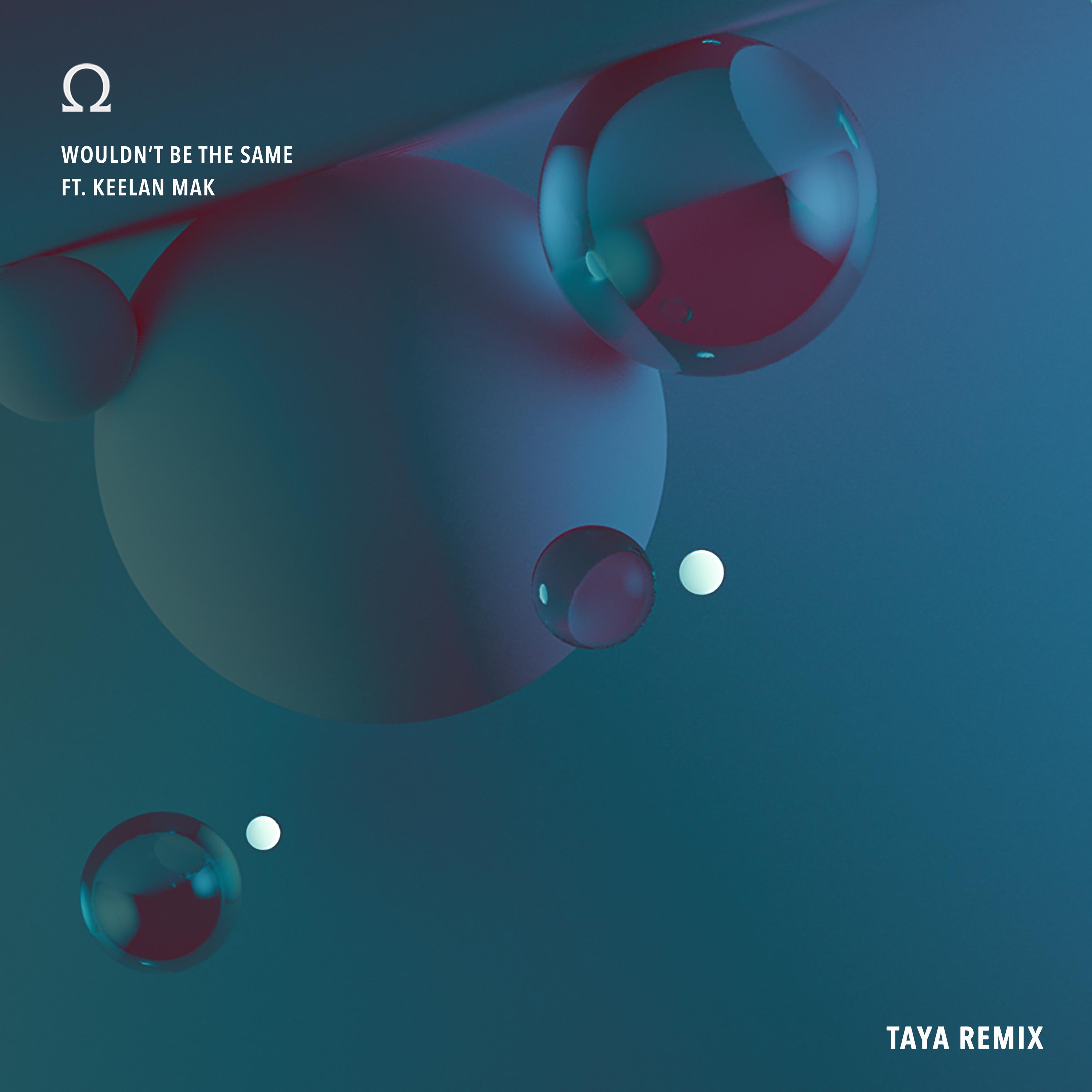 Wouldn't Be the Same (Taya Remix)