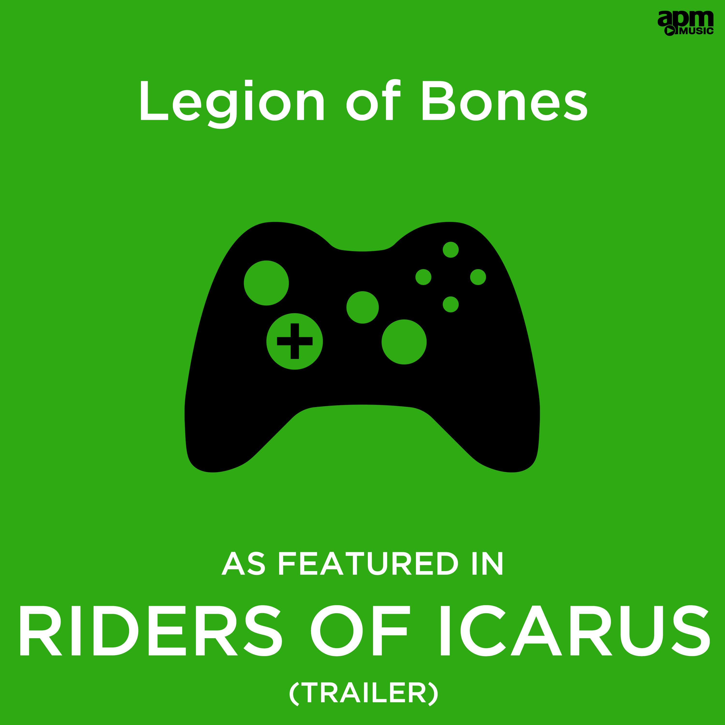 Legion of Bones (As Featured in "Riders of Icarus" Game Trailer)