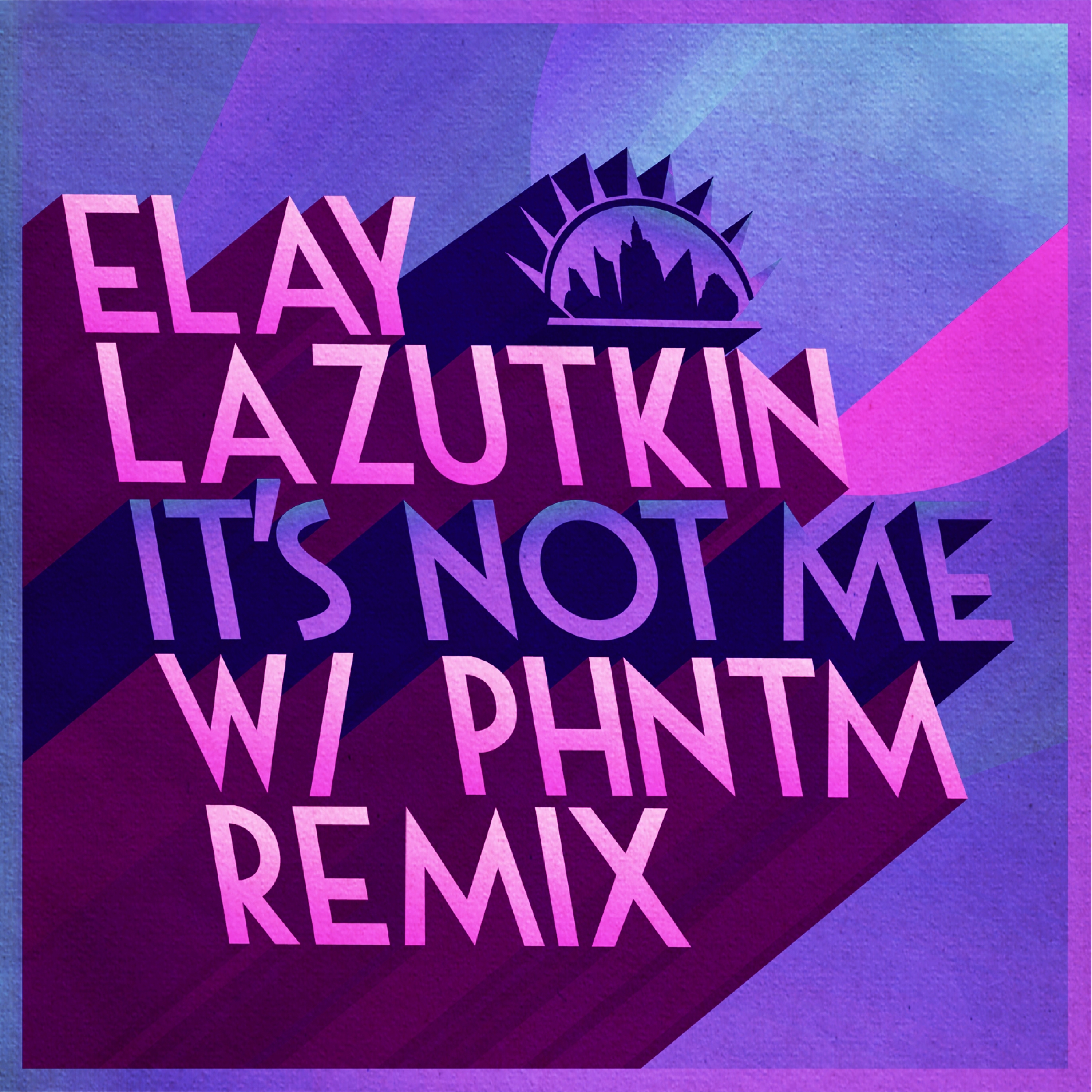 It's Not Me (PHNTM Remix)