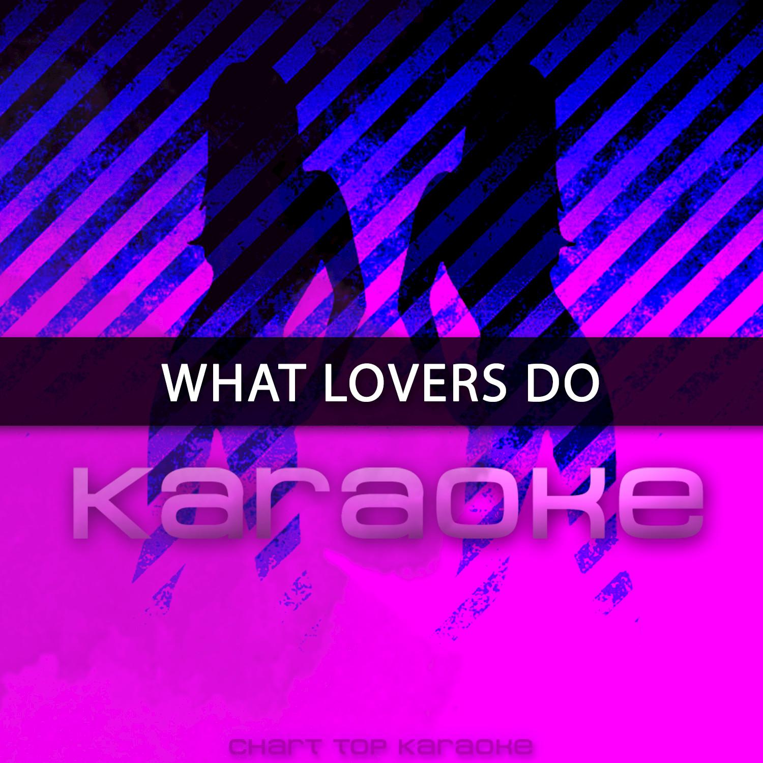 What Lovers Do (Originally Maroon 5 feat. Sza) [Karaoke Version]