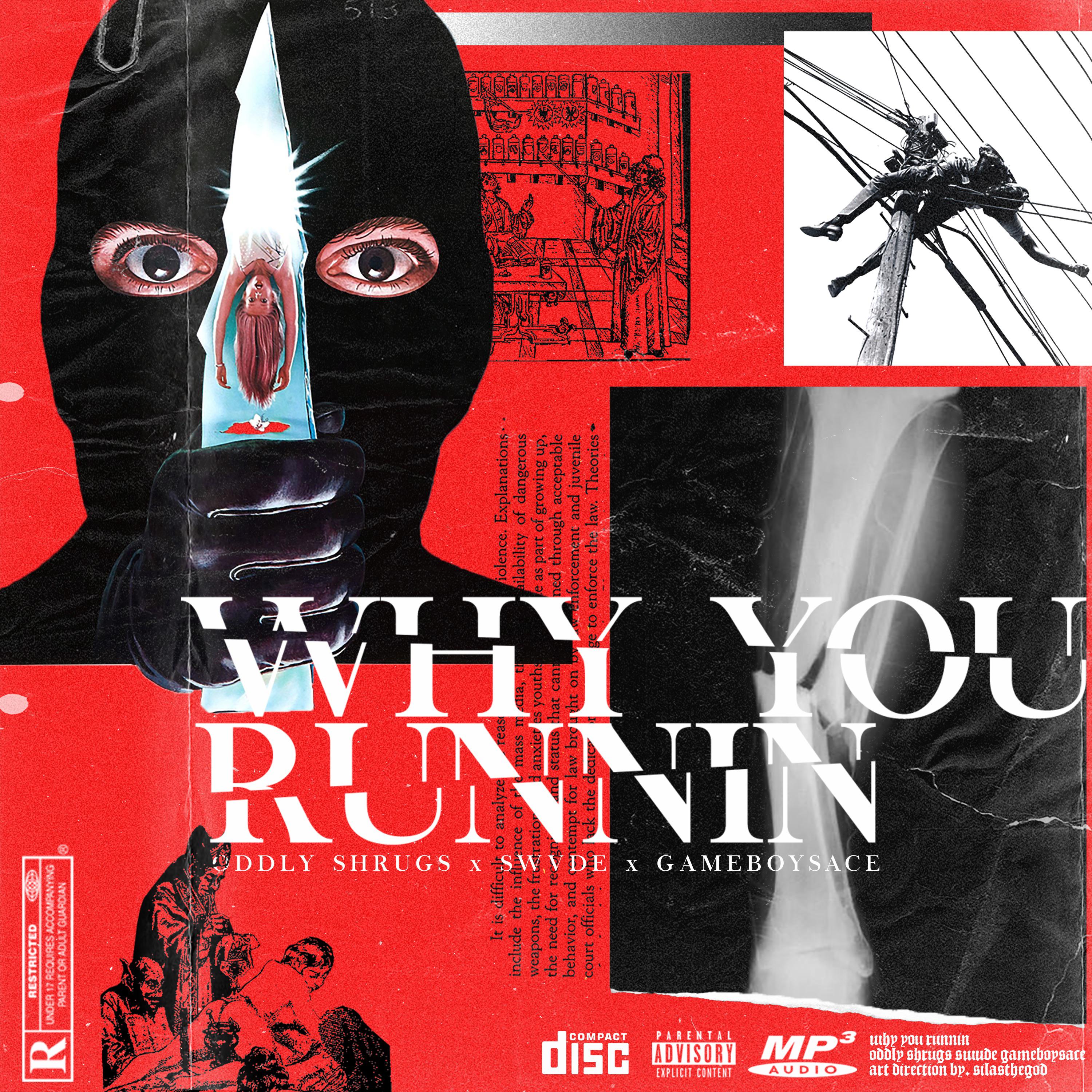WHY YOU RUNNIN (Feat. OddlyShrugs & Swvde)