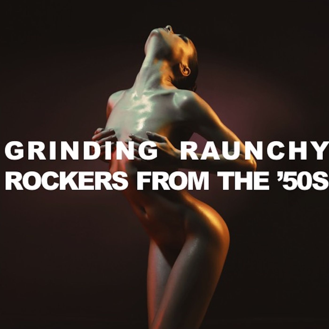 Grinding Raunchy Rockers From the '50s