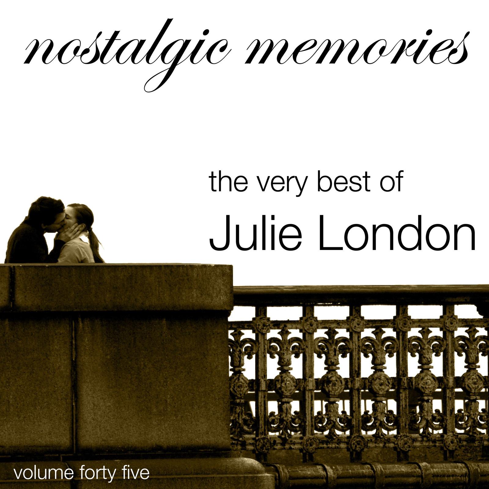 Nostalgic Memories-The Very Best Of Julie London-Vol. 45