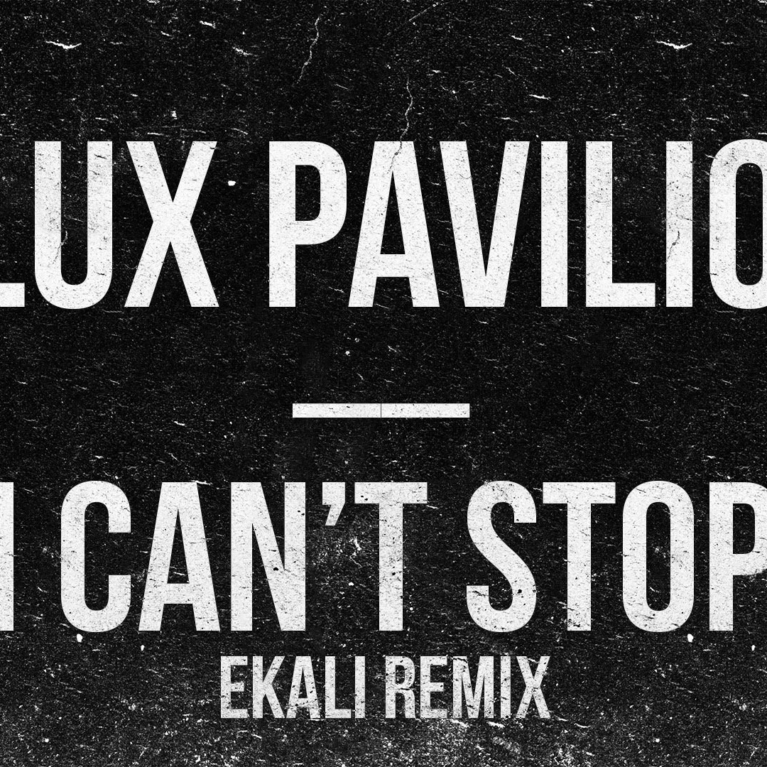 I Can't Stop (Ekali Remix)