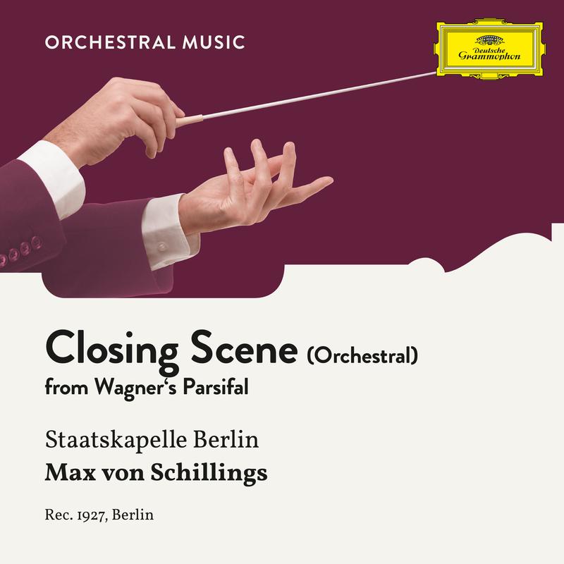 Wagner: Parsifal, WWV 111 - Closing Scene (Arr. for Orchestra)