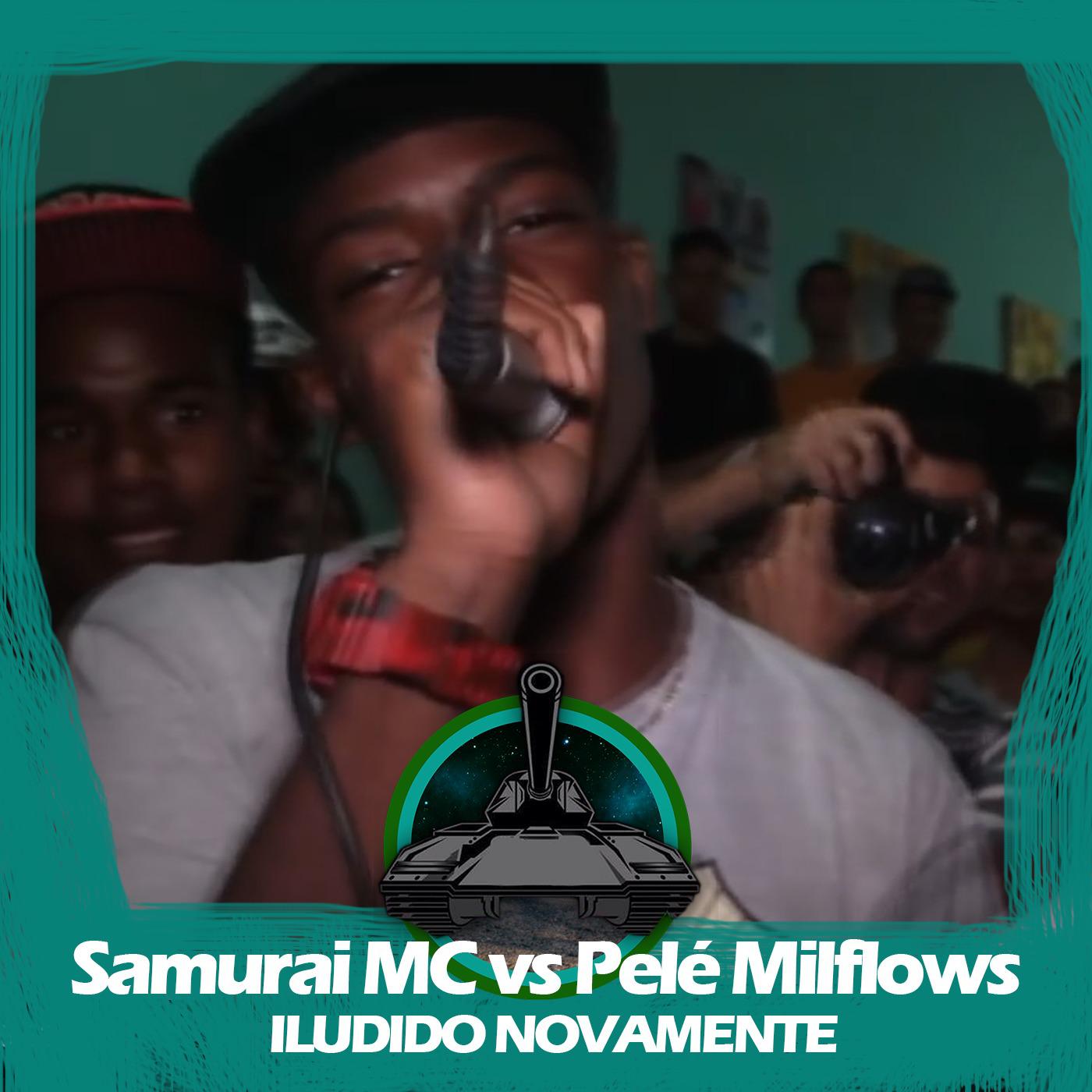 Samurai MC X Pele MilFlows Iludido Novamente