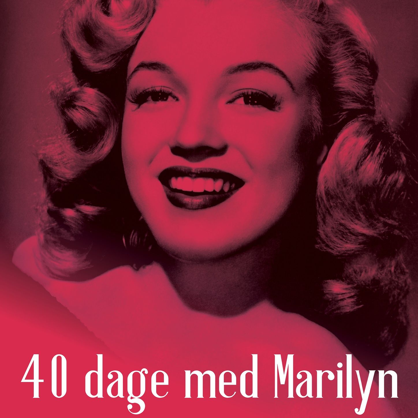 40 dage med Marilyn (uforkortet)