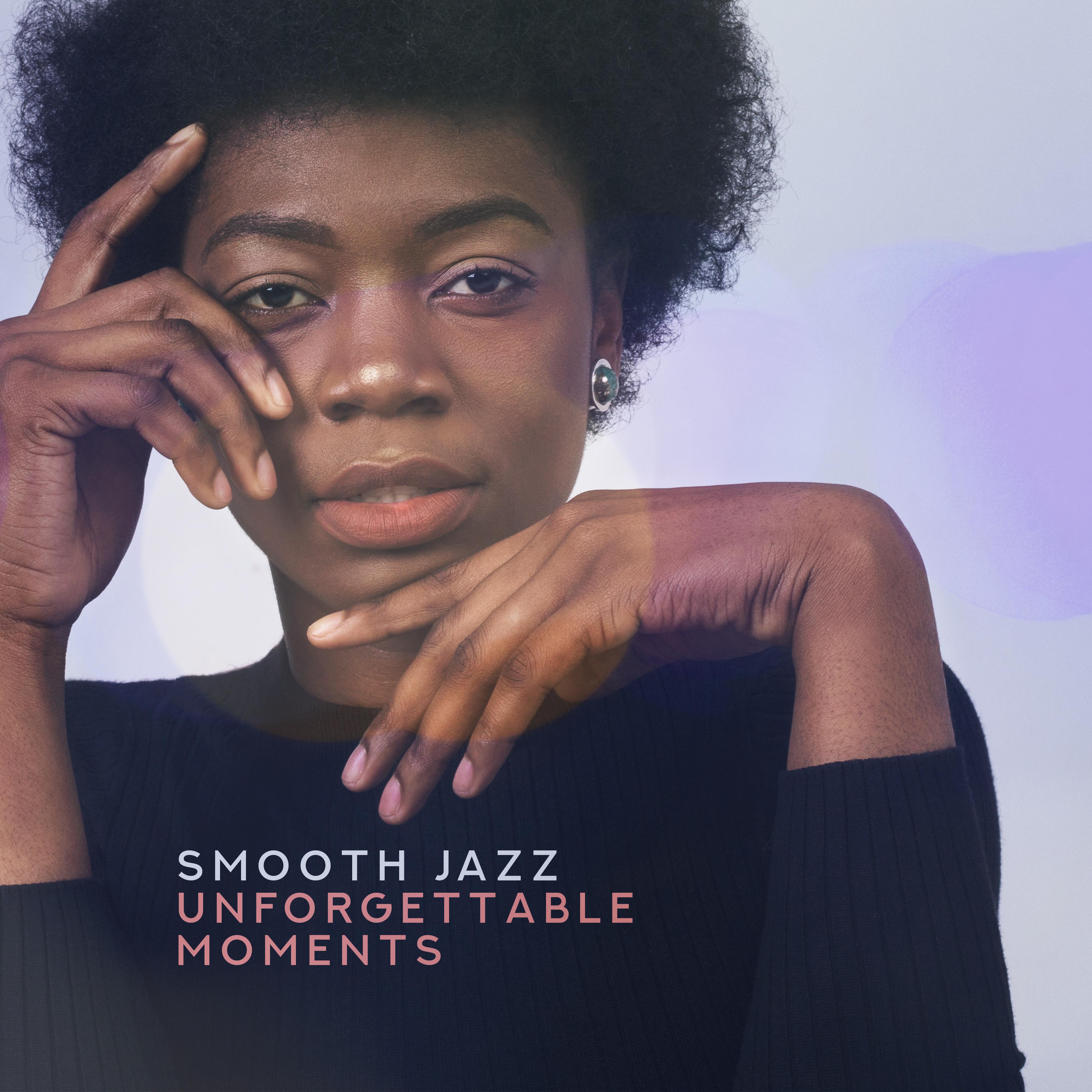 Smooth Jazz Unforgettable Moments  Instrumental Soothing  Peaceful Melodies