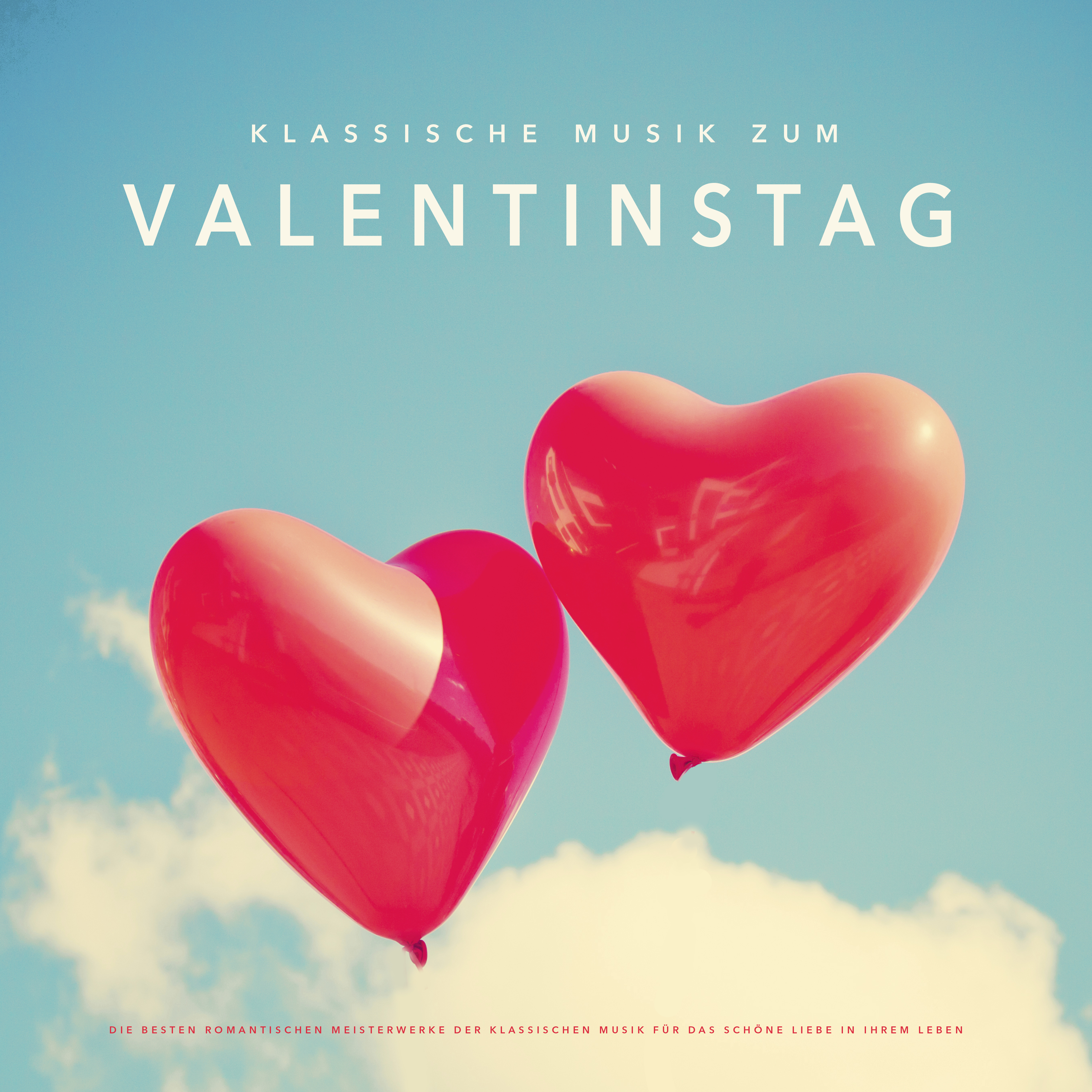 Klassische Musik zum Valentinstag : Die besten romantischen Meisterwerke der klassischen Musik fü r das sch ne Liebe in Ihrem Leben
