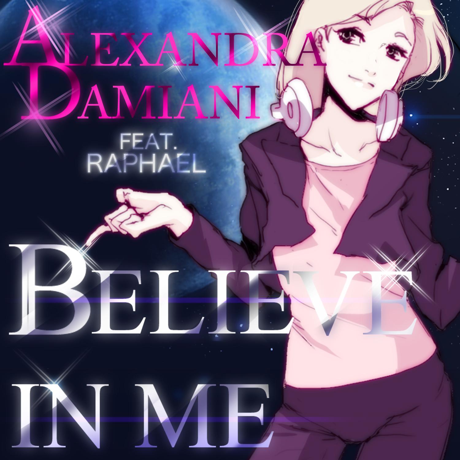Believe In Me (Alexandra Damiani Original Mix Radio Edit)