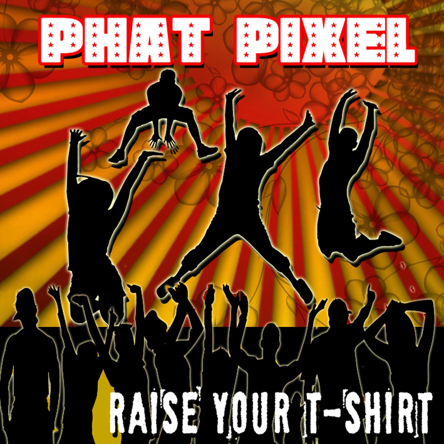 Raise Your T-Shirt (Original Xtended Mix)