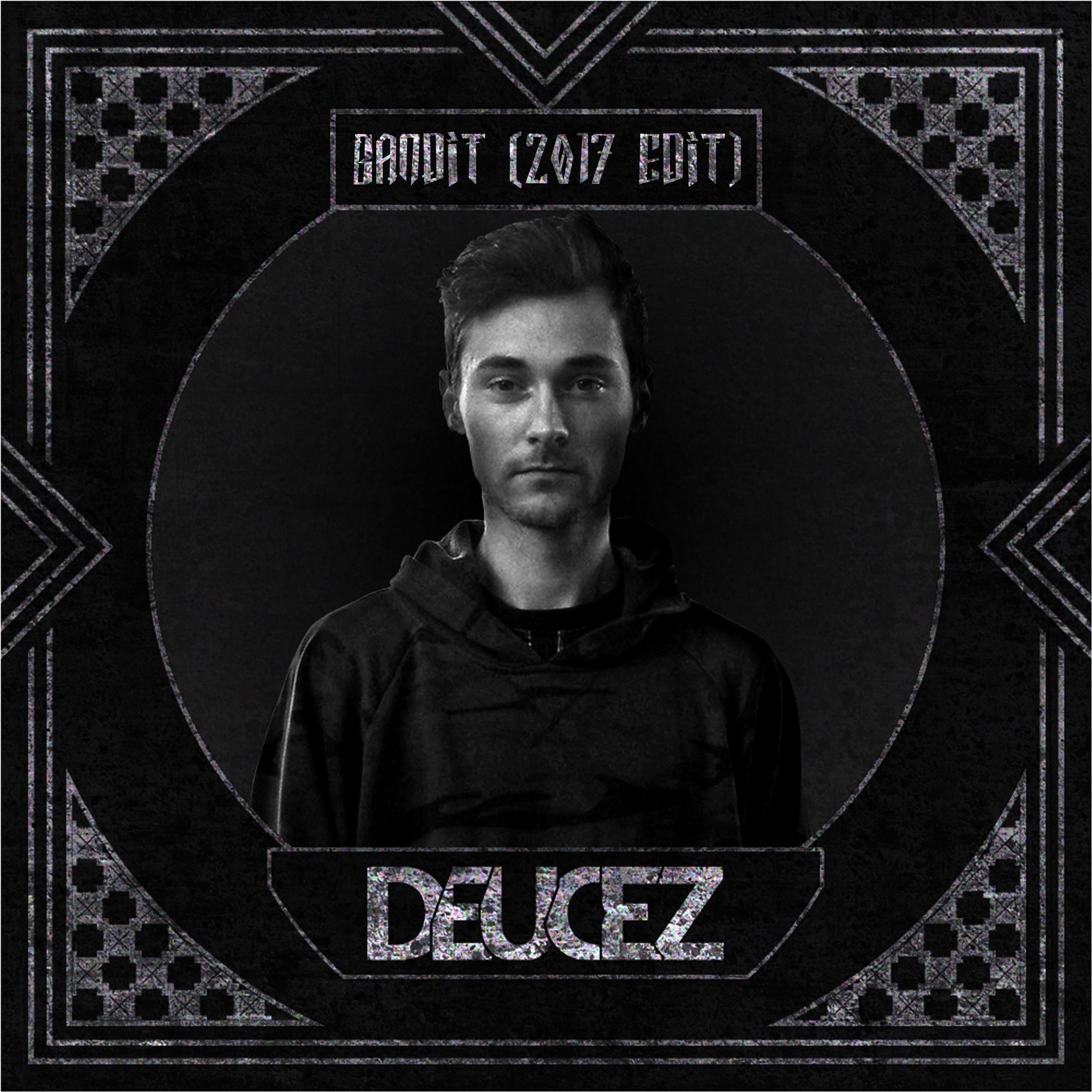 Bandit (2017 Deucez Edit)