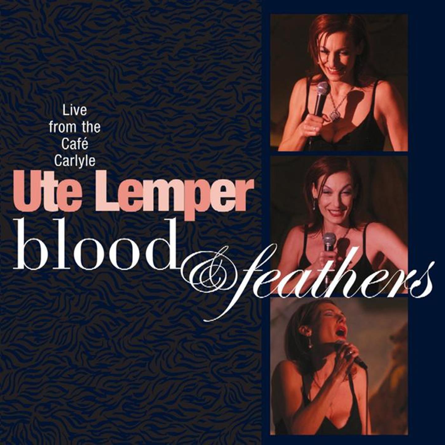 Blood & Feathers - Live At Cafe Carlyle