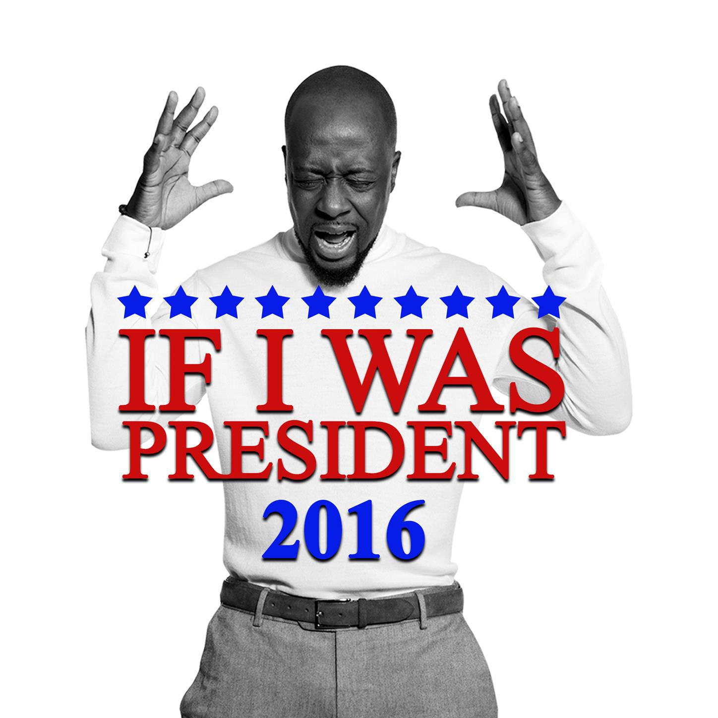 If I Was President 2016