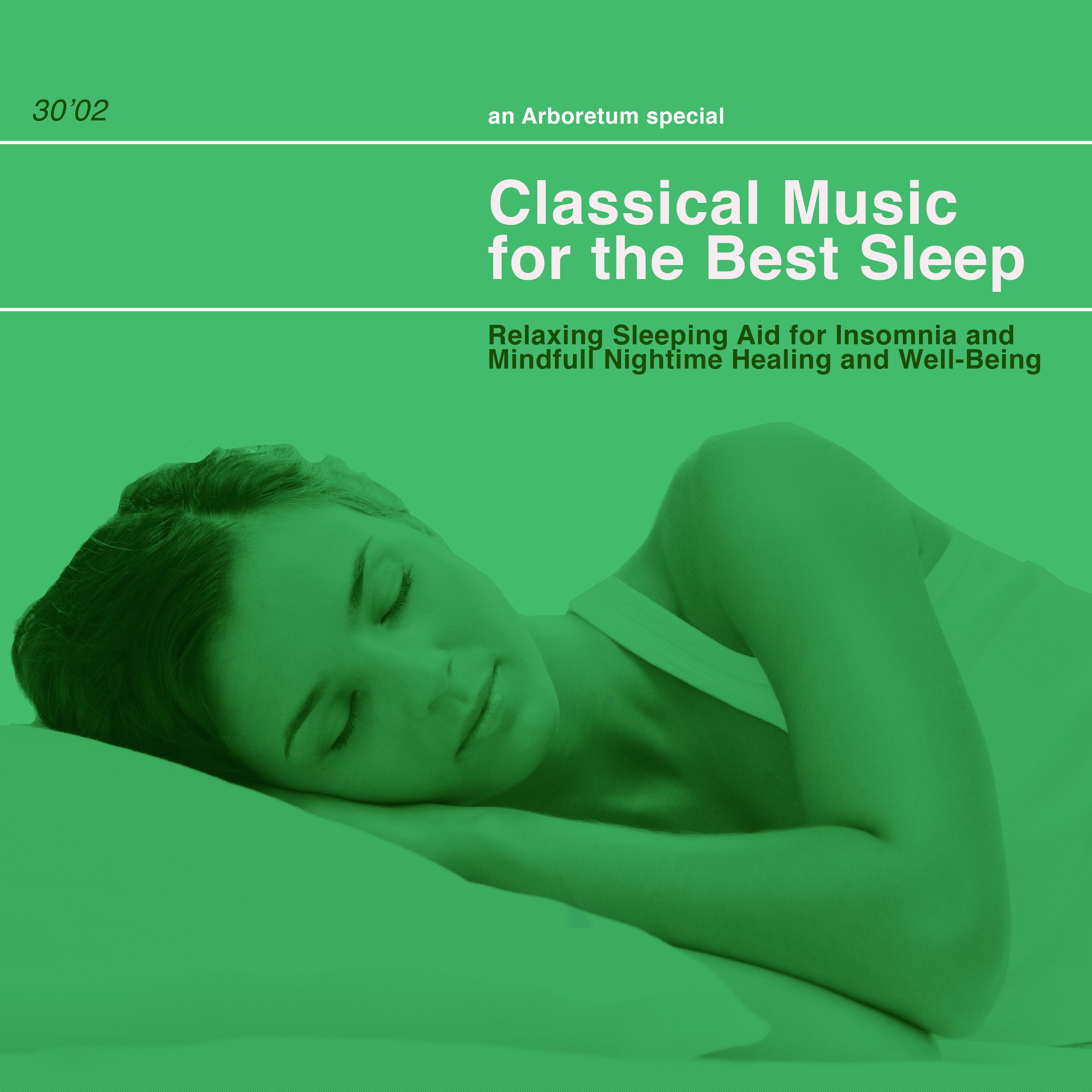 Classical Music for the Best Sleep: Relaxing Sleeping Aid for Insomnia and Mindfull Nightime Healing and Well-Being