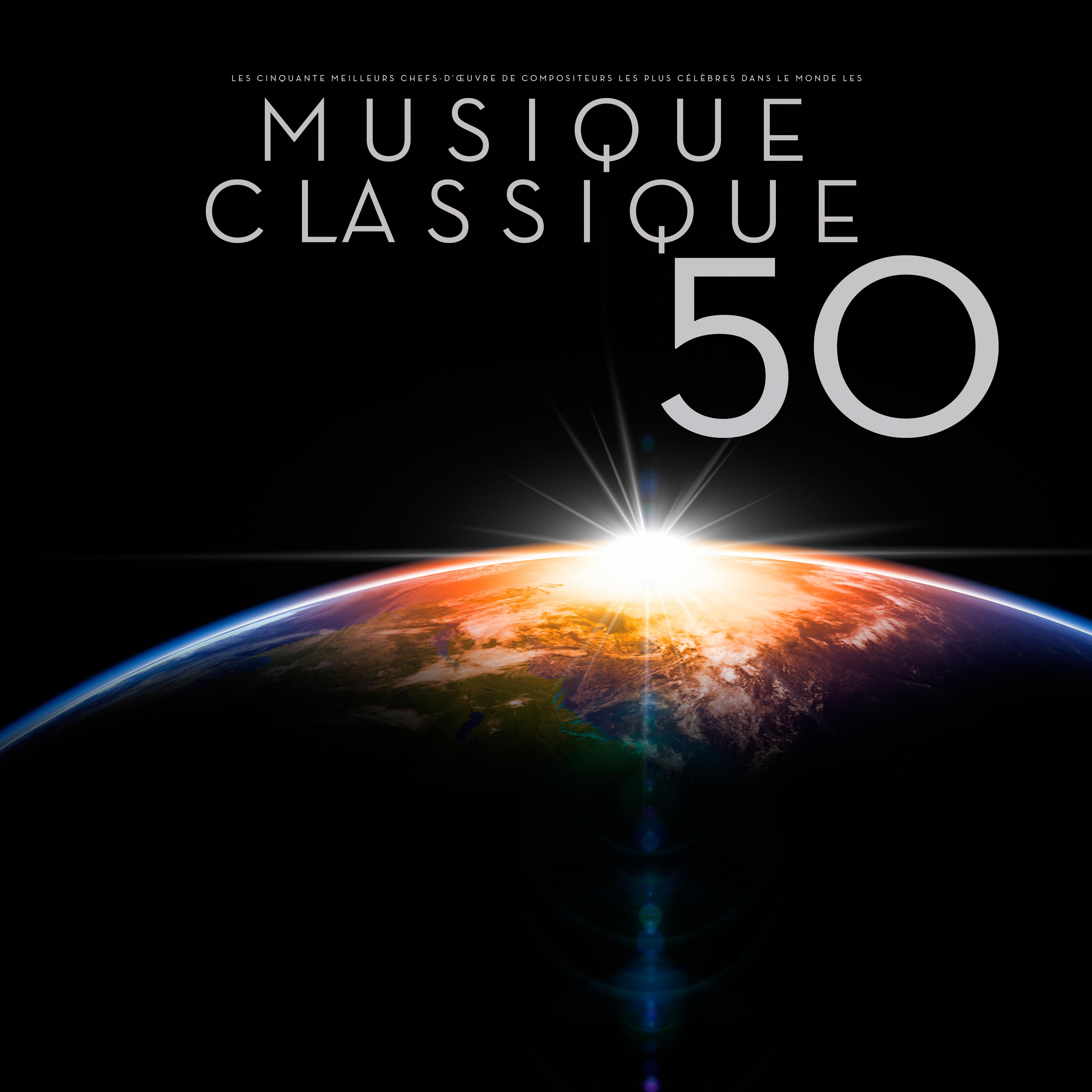 Musique classique 50 : Les cinquante meilleurs chefsd' uvre de compositeurs les plus ce le bres dans le monde les