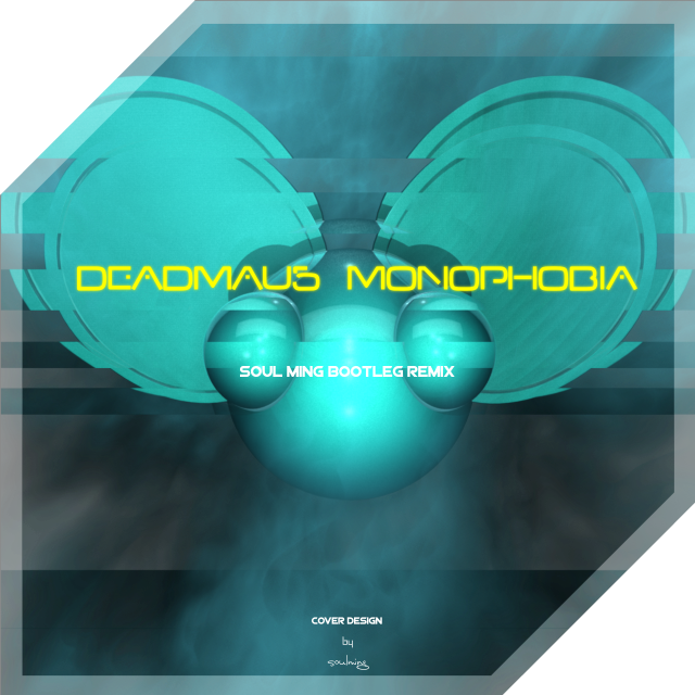 Deadmau5Monophobia  Soul ming Bootleg Remix Soul ming  Deadmau5 remix