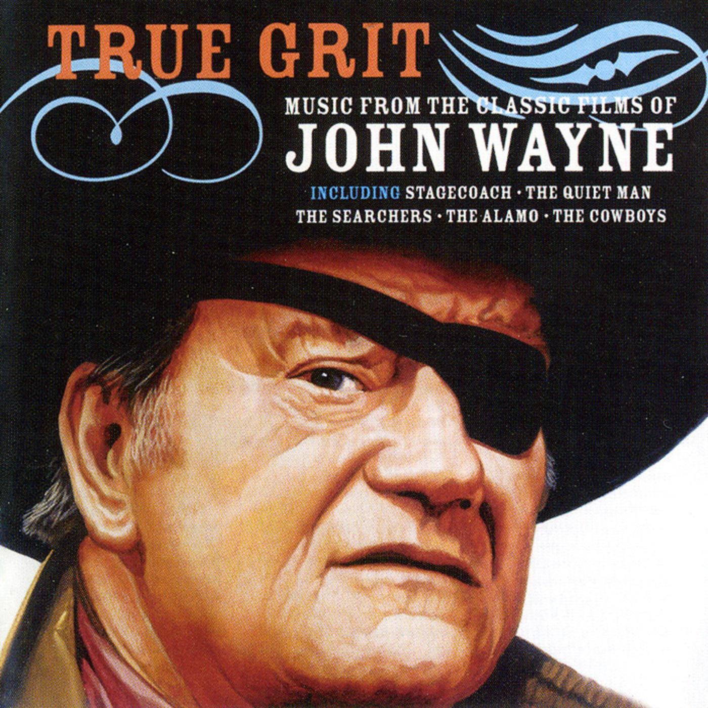 True Grit - Music From The Classic Films Of John Wayne
