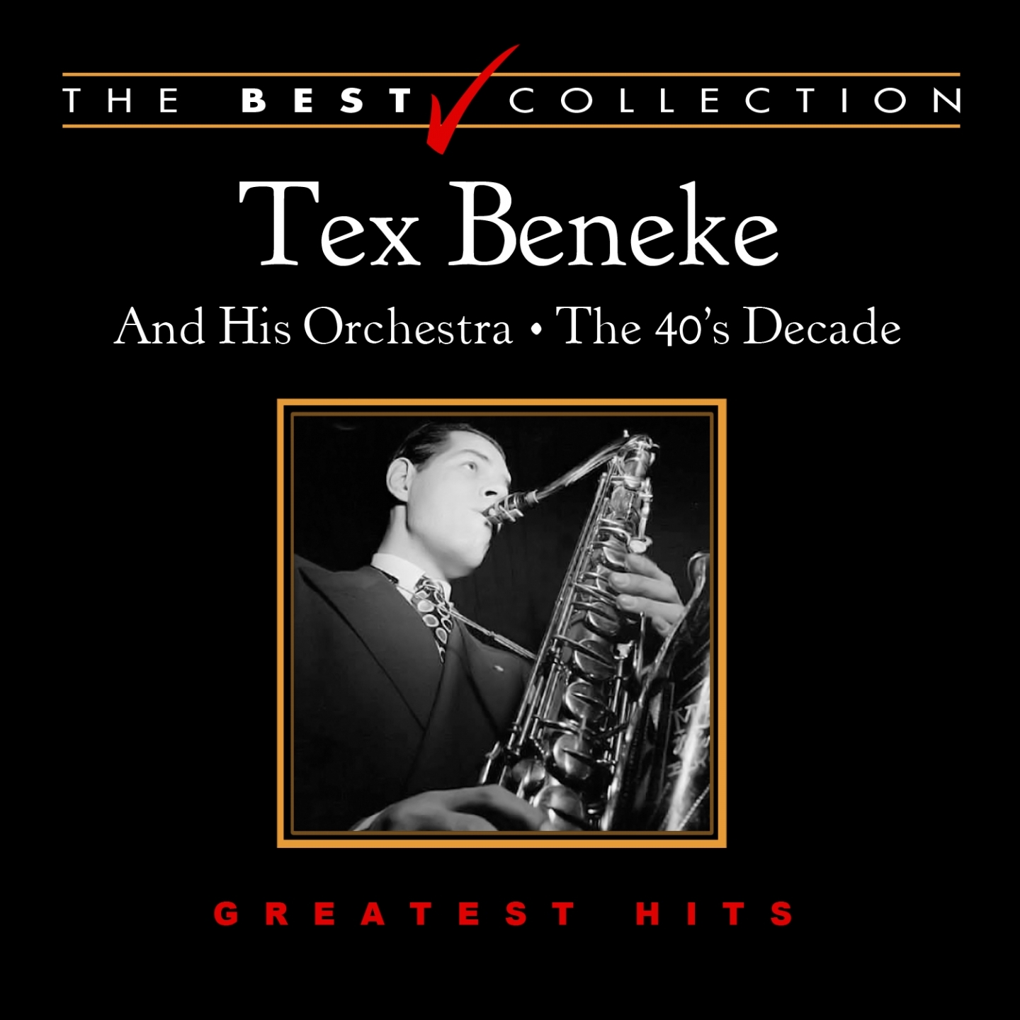 The Best Collection: Tex Beneke the 40's Decade