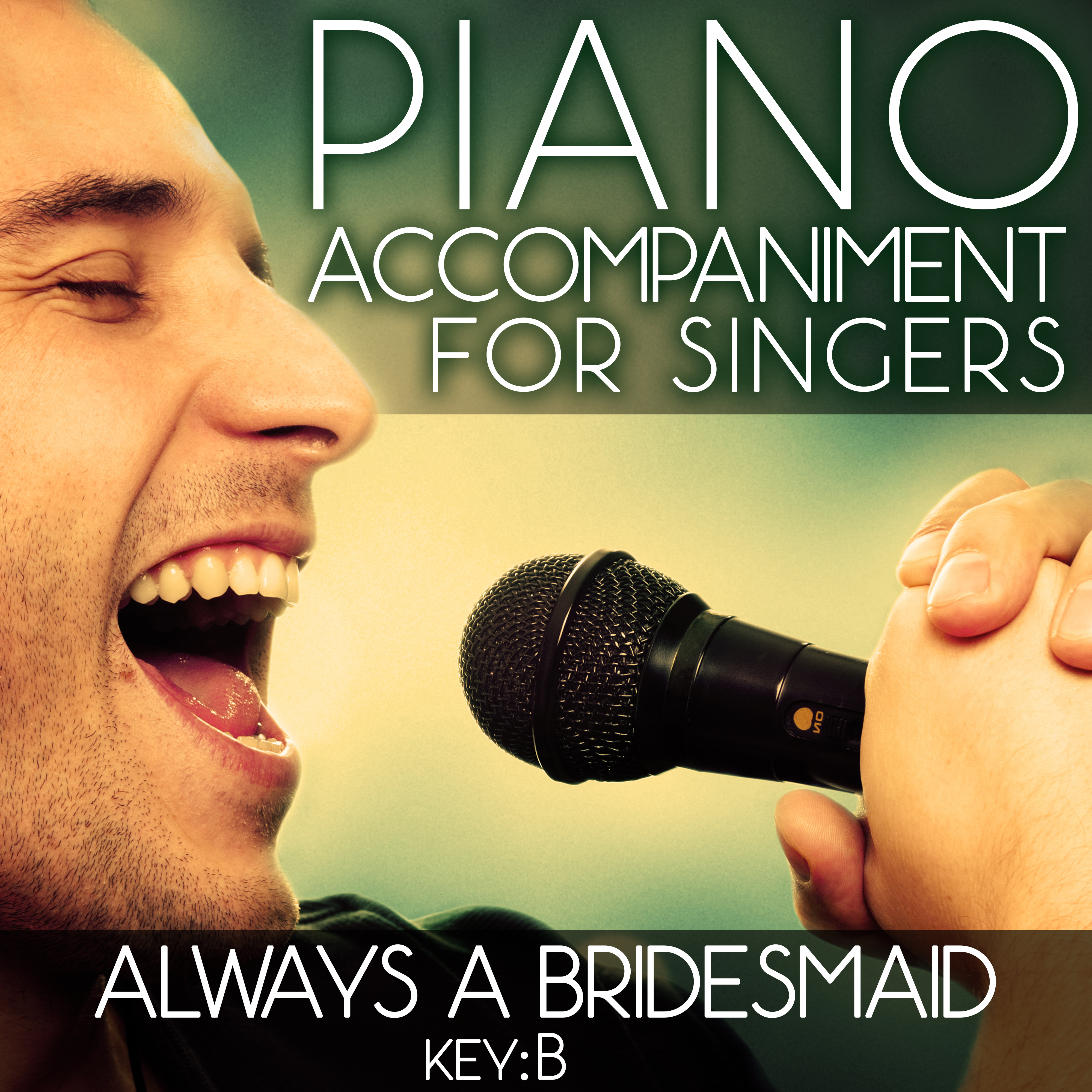 Always a Bridesmaid (Piano Accompaniment of I Love You, You're Perfect, Now Change - Key: B) [Karaoke Backing Track]