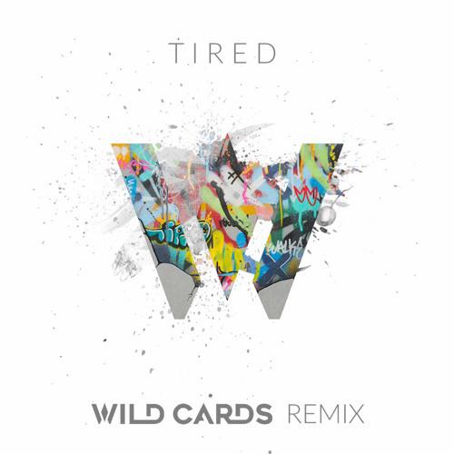 Tired (Wild Cards Remix)