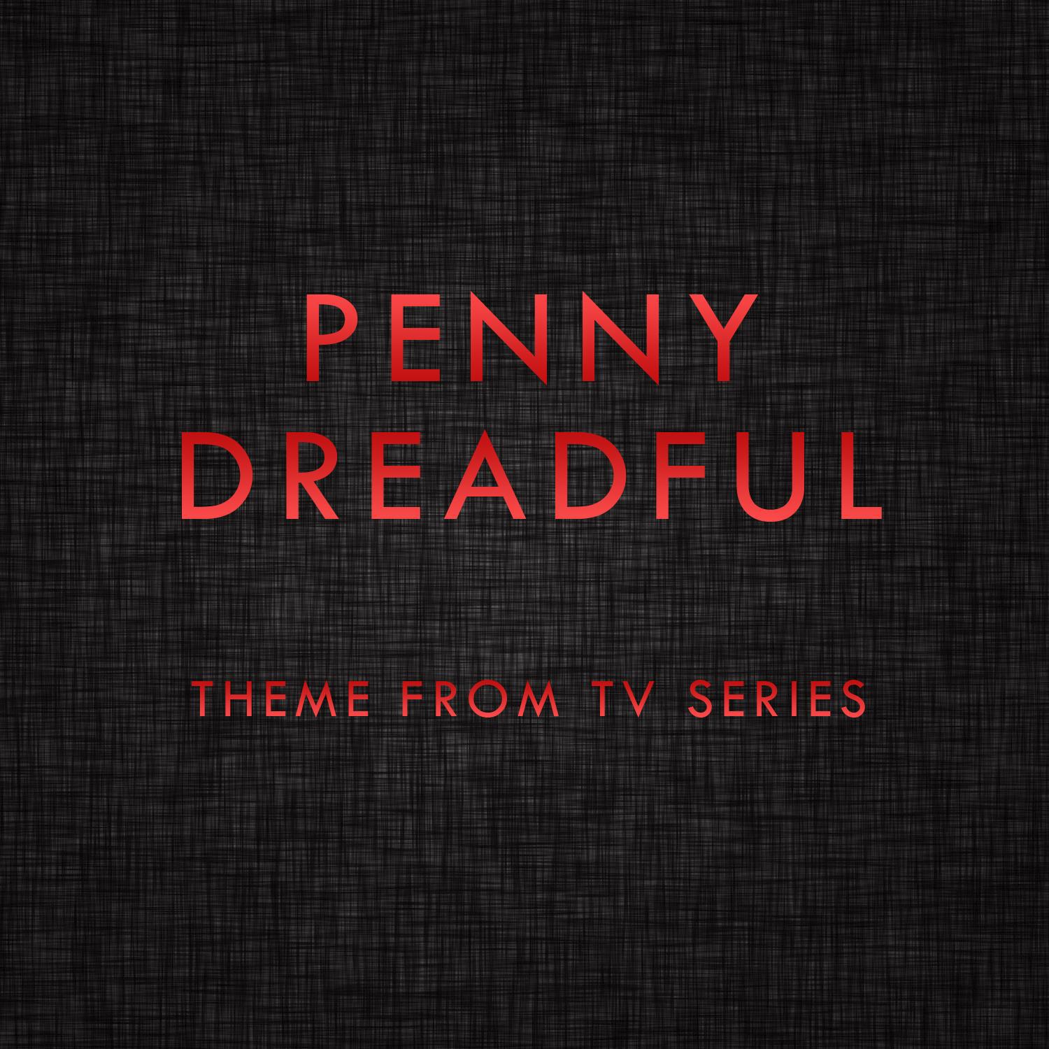Penny Dreadful Main Title "Demimonde" (From "Penny Dreadful Tv Series")