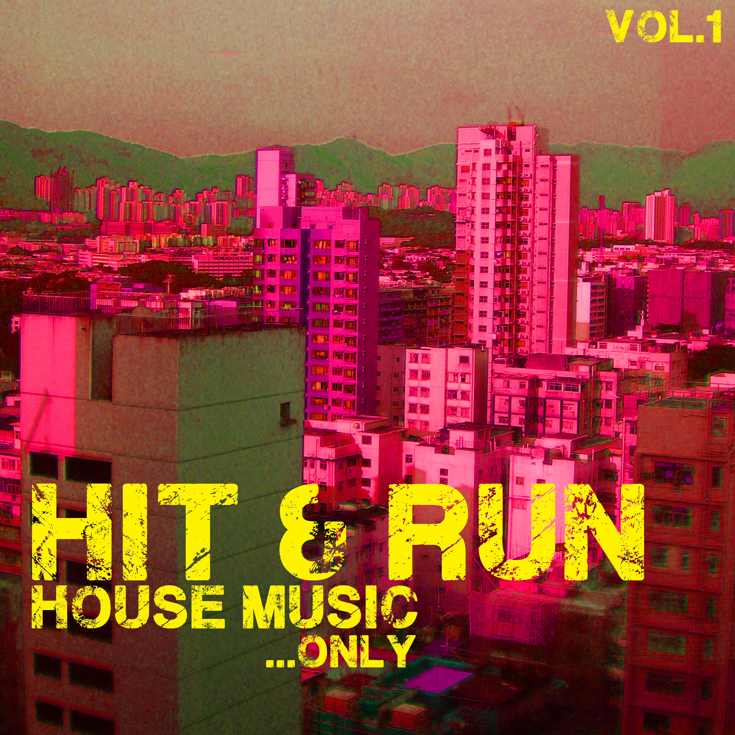 Hit & Run, House Music Only, Vol. 1