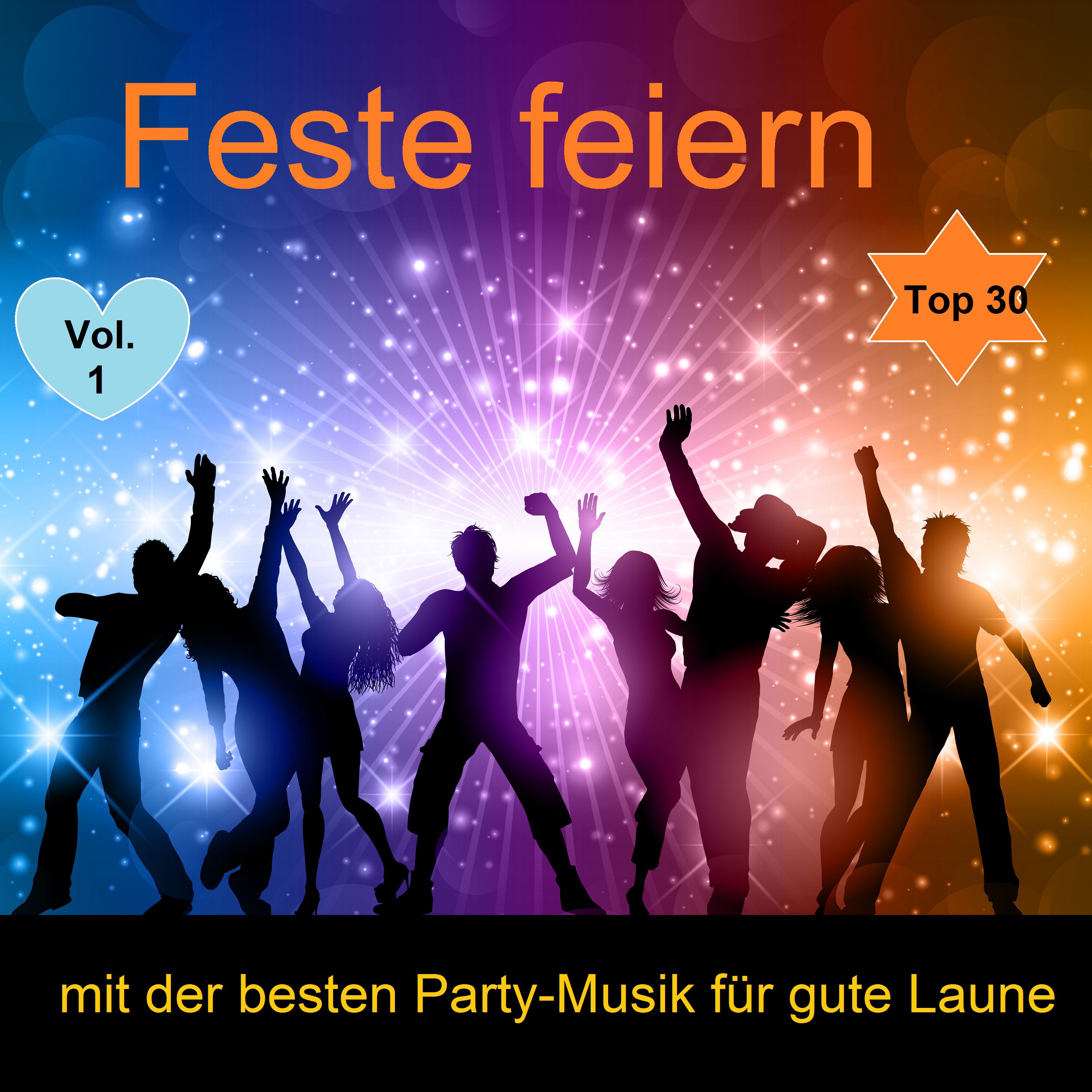 Top 30: Feste feiern mit der besten PartyMusik fü r gute Laune, Vol. 1