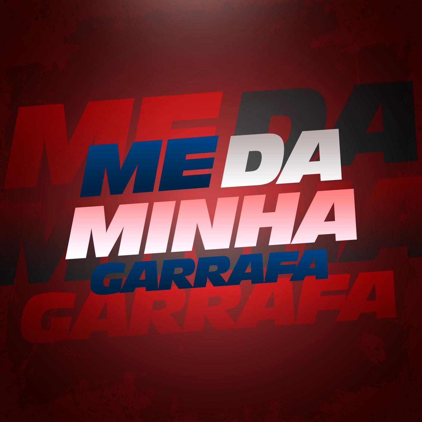 Me Da Minha Garrafa