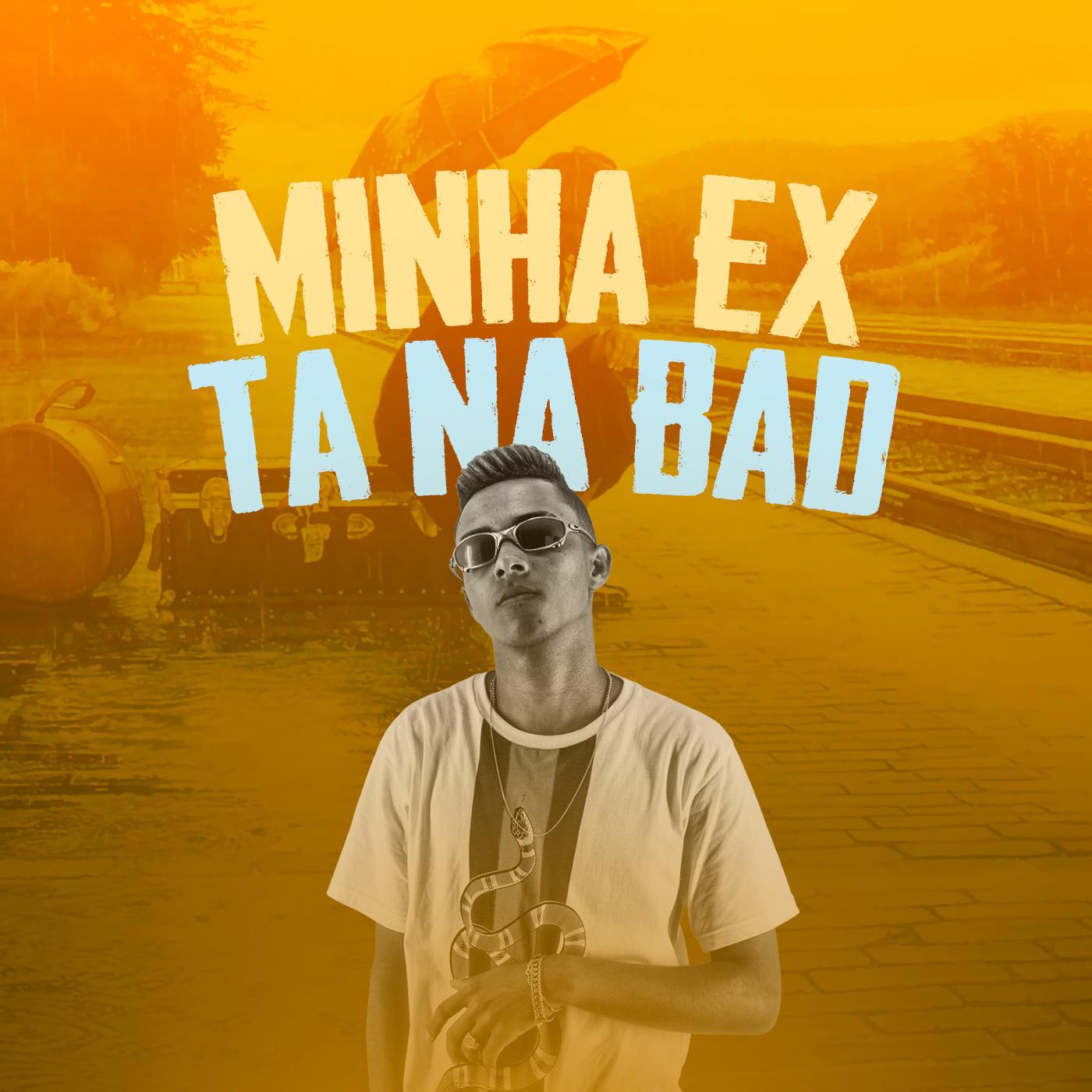 Minha Ex Ta na Bad