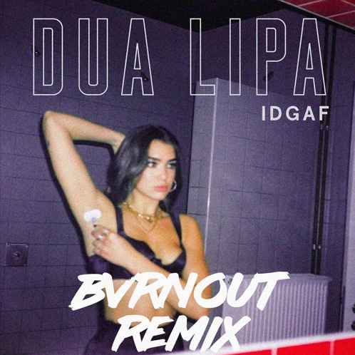 IDGAF (BVRNOUT Remix)