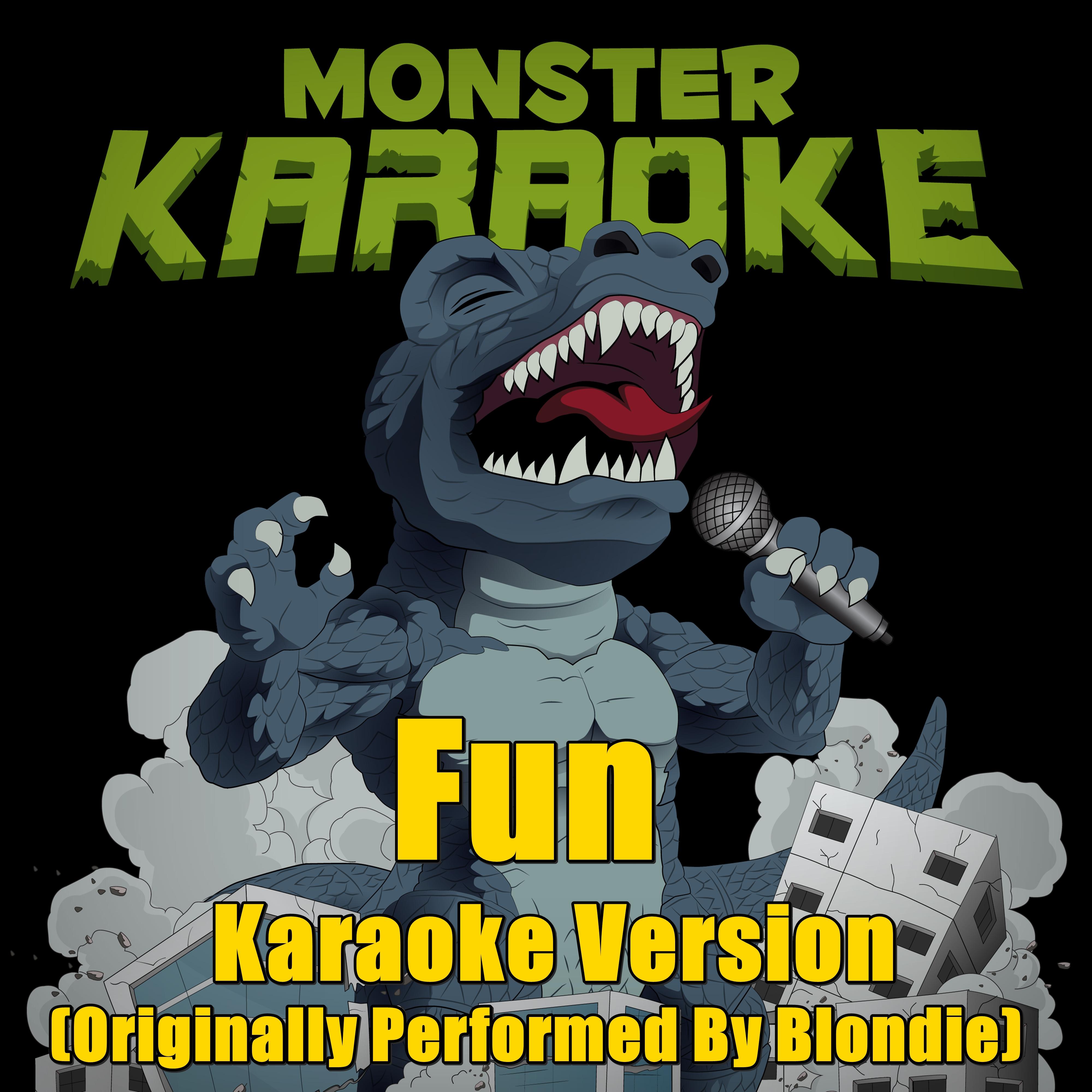 Fun (Originally Performed By Blondie) [Karaoke Version]