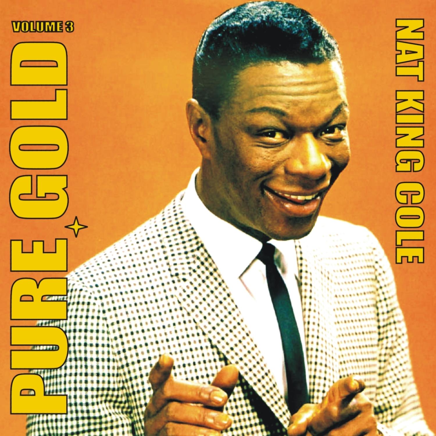 Pure Gold - Nat King Cole, Vol. 3