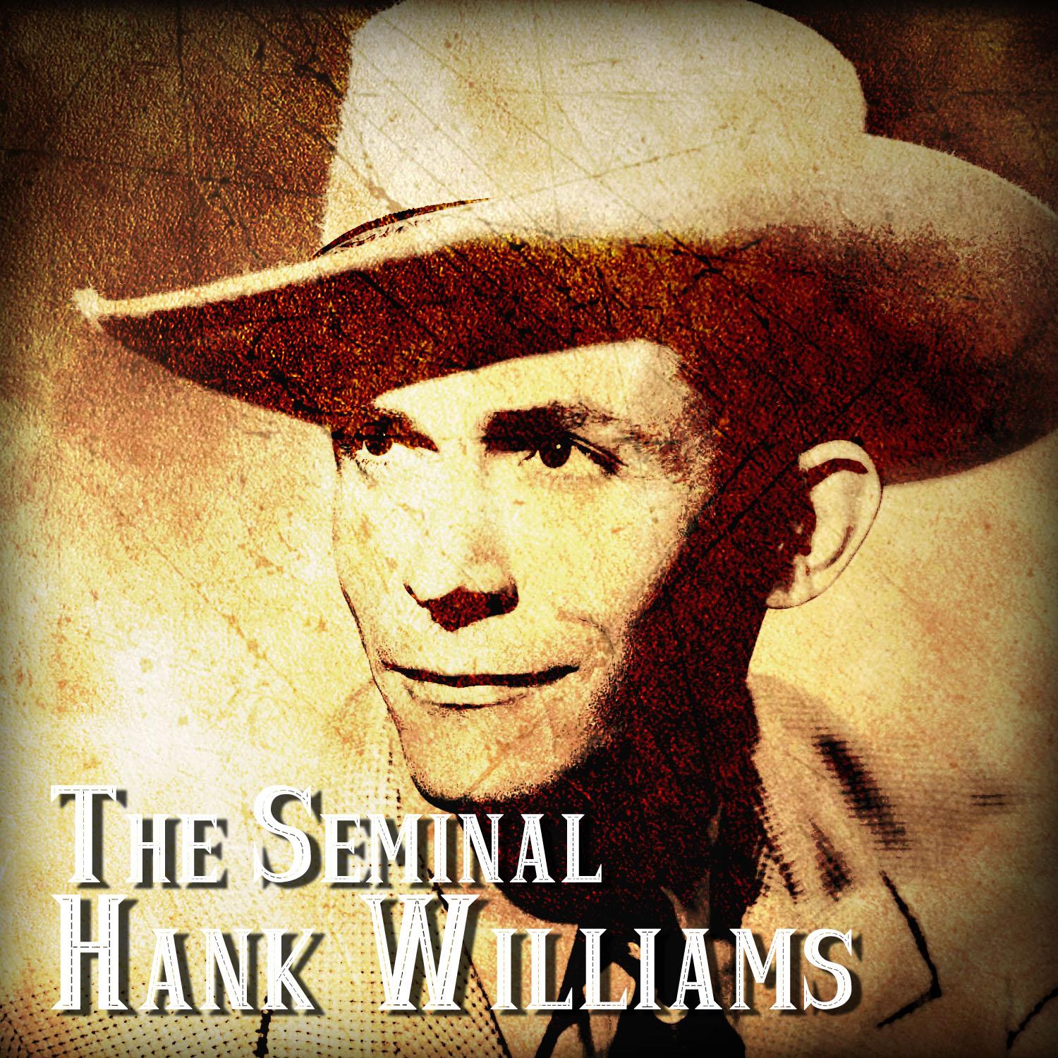 The Seminal Hank Williams