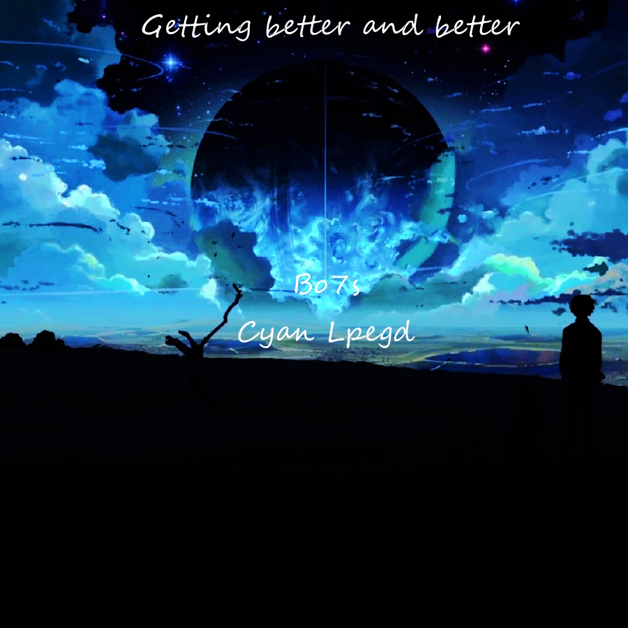 Getting better and better (cyan lpegd remix)