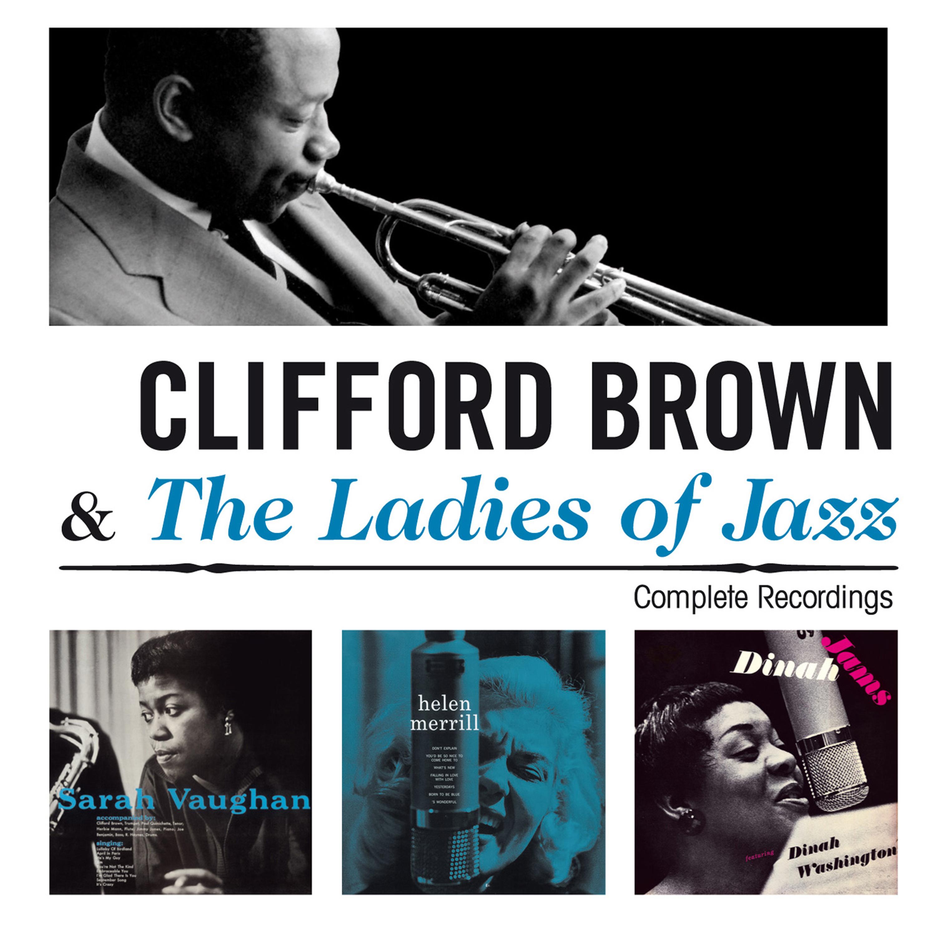 Clifford Brown & The Ladies of Jazz. Complete Recordings