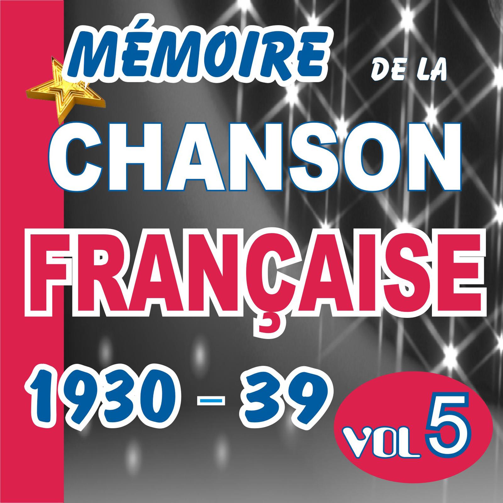 MEMOIRE DE LA CHANSON FRANCAISE DE 1930 A 1939 - VOL 5