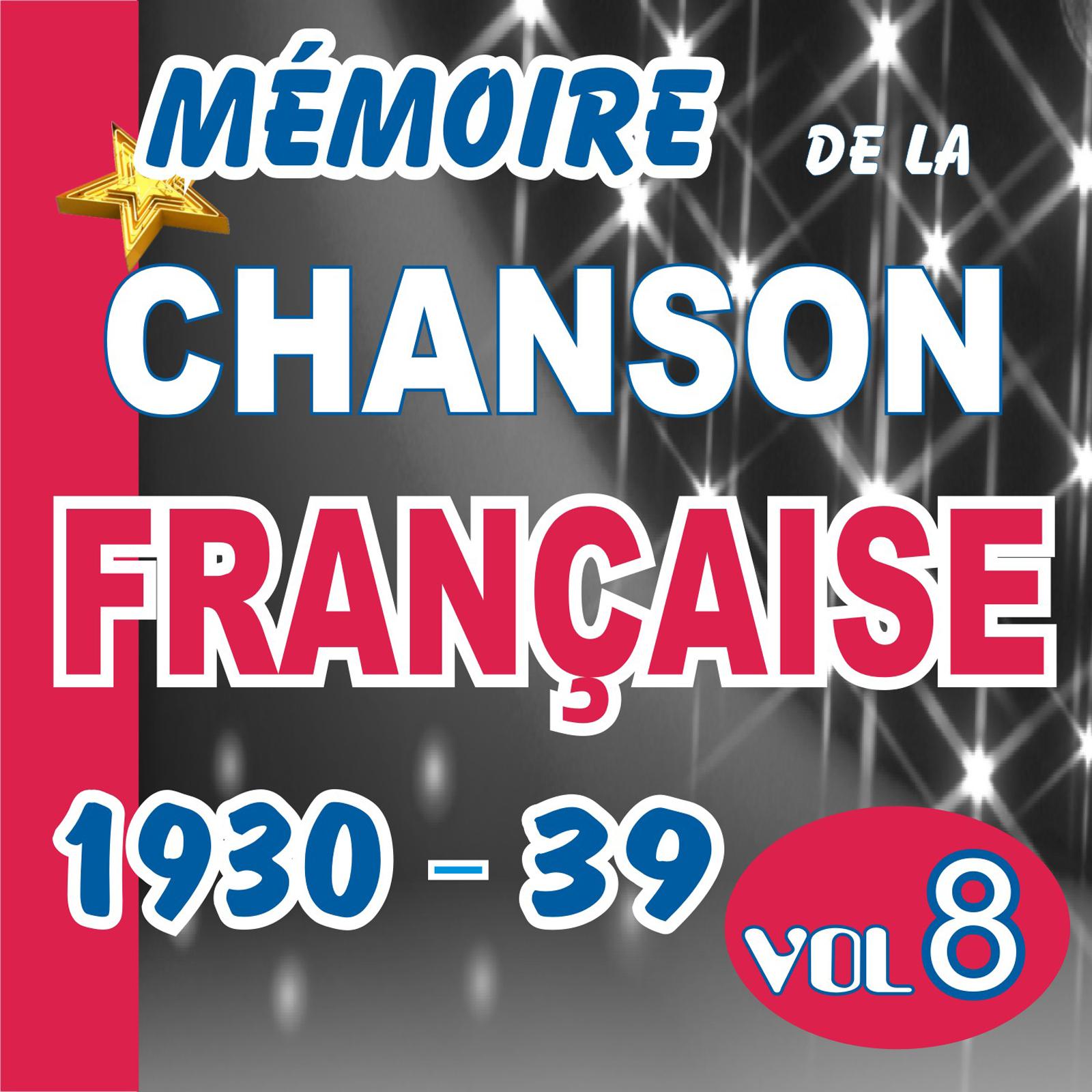 MEMOIRE DE LA CHANSON FRANCAISE DE 1930 A 1939 - VOL 8