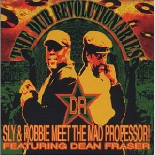Dub Revolutionaries: Sly & Robbie Meet the Mad Professor