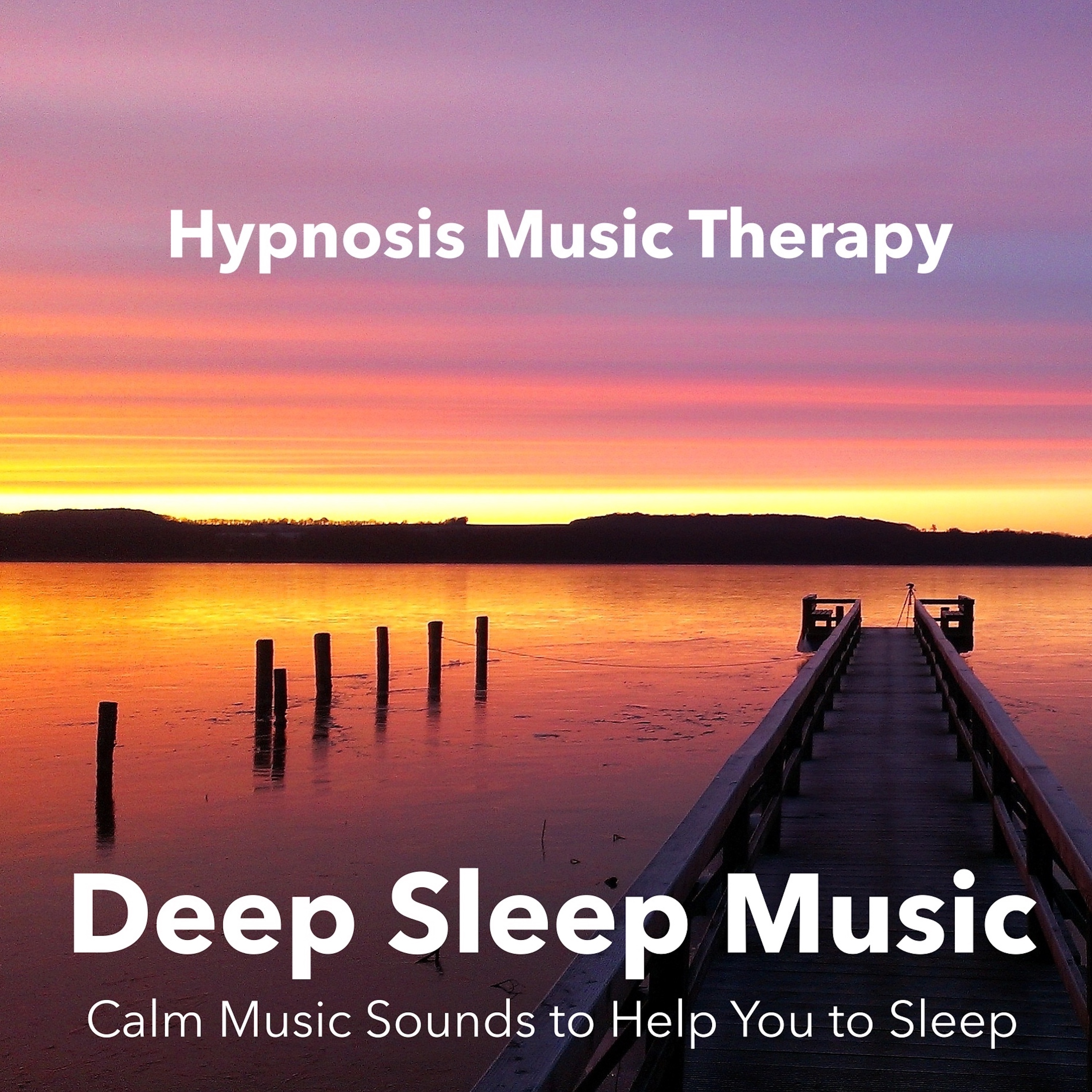 Deep Sleep Music - Hypnosis Music Therapy, Calm Music Sounds to Help You to Sleep