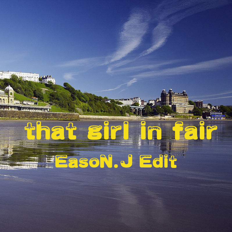 That Girl In Fair(DJ EasoN.J Edit)