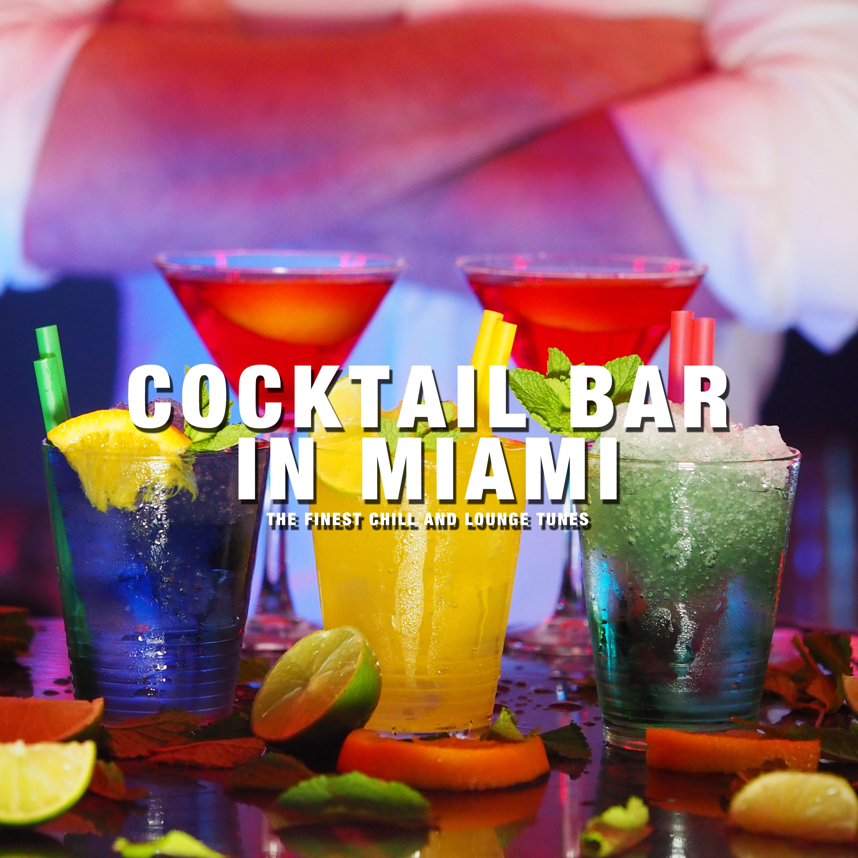 Cocktail Bar in Miami (The Finest Chill and Lounge Tunes)